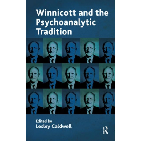 Winnicott and the Psychoanalytic Tradition: Interpretation and Other Psychoanalytic Issues