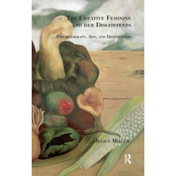 The Creative Feminine and her Discontents: Psychotherapy, Art and Destruction
