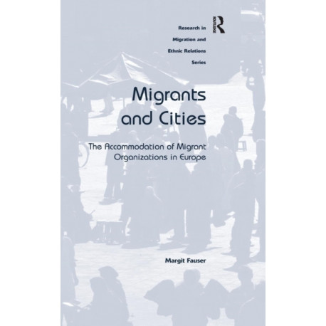 Migrants and Cities: The Accommodation of Migrant Organizations in Europe