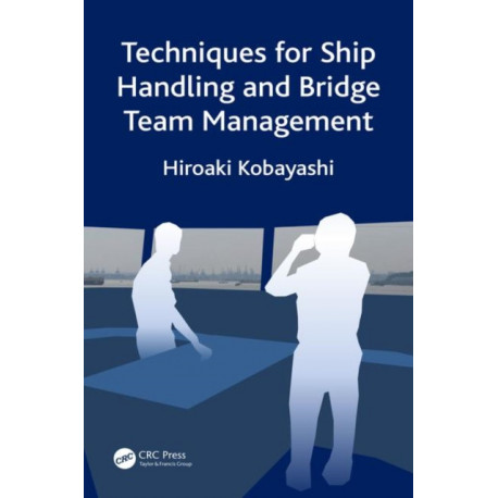 Techniques for Ship Handling and Bridge Team Management