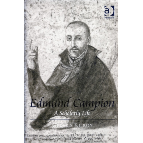 Edmund Campion: A Scholarly Life
