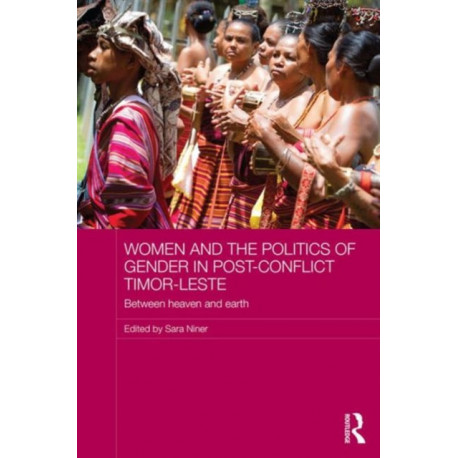 Women and the Politics of Gender in Post-Conflict Timor-Leste: Between Heaven and Earth