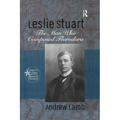 Leslie Stuart: Composer of Florodora