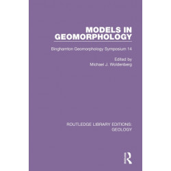 Models in Geomorphology: Binghamton Geomorphology Symposium 14