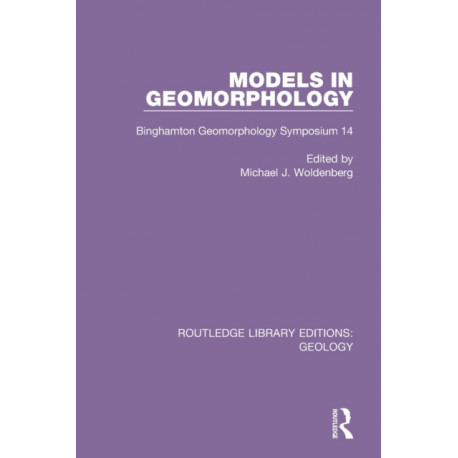 Models in Geomorphology: Binghamton Geomorphology Symposium 14