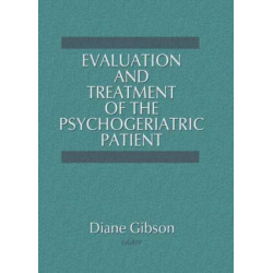Evaluation and Treatment of the Psychogeriatric Patient
