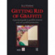 Getting Rid of Graffiti: A practical guide to graffiti removal and anti-graffiti protection