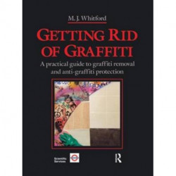 Getting Rid of Graffiti: A practical guide to graffiti removal and anti-graffiti protection