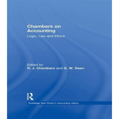 Chambers on Accounting: Logic, Law and Ethics
