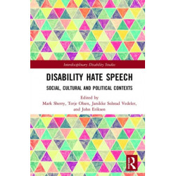 Disability Hate Speech: Social, Cultural and Political Contexts