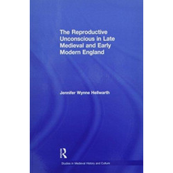 The Reproductive Unconscious in Late Medieval and Early Modern England