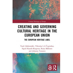Creating and Governing Cultural Heritage in the European Union: The European Heritage Label