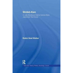 Shoko-Ken: A Late Medieval Daime Sukiya Style Japanese Tea-House