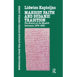 Mahdish Faith and Sudanic Tradition: The History of the Masalit Sultanate 1870-1930