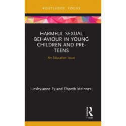 Harmful Sexual Behaviour in Young Children and Pre-Teens: An Education Issue