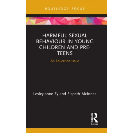Harmful Sexual Behaviour in Young Children and Pre-Teens: An Education Issue