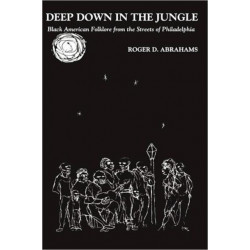 Deep Down in the Jungle...: Black American Folklore from the Streets of Philadelphia