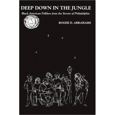 Deep Down in the Jungle...: Black American Folklore from the Streets of Philadelphia