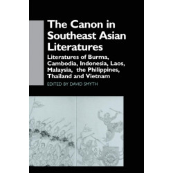The Canon in Southeast Asian Literature: Literatures of Burma, Cambodia, Indonesia, Laos, Malaysia, Phillippines, Thailand and Vietnam