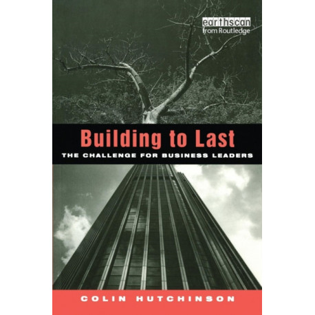 Building to Last: The challenge for business leaders