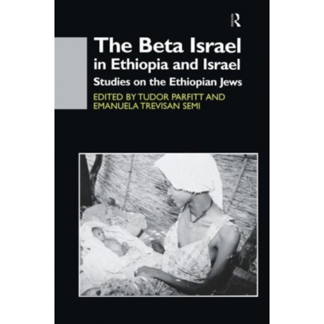 The Beta Israel in Ethiopia and Israel: Studies on the Ethiopian Jews