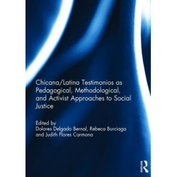 Chicana/Latina Testimonios as Pedagogical, Methodological, and Activist Approaches to Social Justice