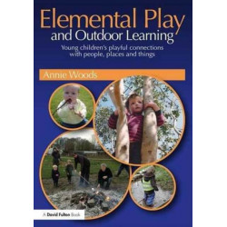 Elemental Play and Outdoor Learning: Young children's playful connections with people, places and things