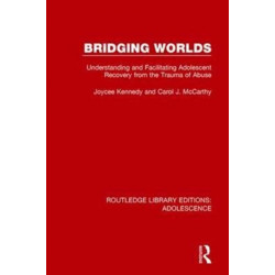 Bridging Worlds: Understanding and Facilitating Adolescent Recovery from the Trauma of Abuse