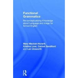 Functional Grammatics: Re-conceptualizing Knowledge about Language and Image for School English