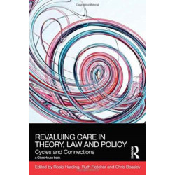 ReValuing Care in Theory, Law and Policy: Cycles and Connections