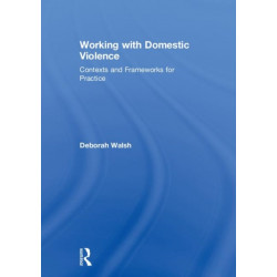 Working with Domestic Violence: Contexts and Frameworks for Practice