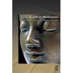 Early Buddhist Meditation: The Four Jhanas as the Actualization of Insight