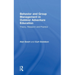Behavior and Group Management in Outdoor Adventure Education: Theory, research and practice