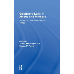 Global and Local in Algeria and Morocco: The World, The State and the Village