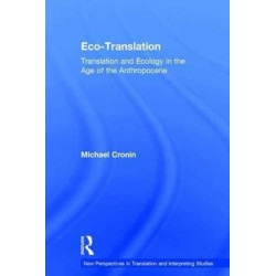 Eco-Translation: Translation and Ecology in the Age of the Anthropocene