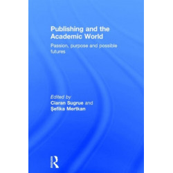 Publishing and the Academic World: Passion, purpose and possible futures