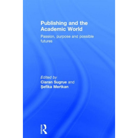 Publishing and the Academic World: Passion, purpose and possible futures