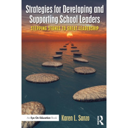 Strategies for Developing and Supporting School Leaders: Stepping Stones to Great Leadership
