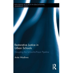 Restorative Justice in Urban Schools: Disrupting the School-to-Prison Pipeline