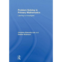 Problem Solving in Primary Mathematics: Learning to Investigate!
