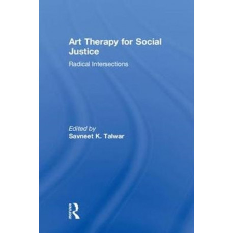 Art Therapy for Social Justice: Radical Intersections