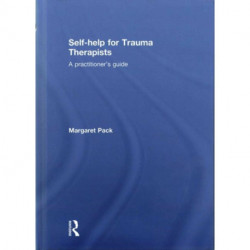 Self-help for Trauma Therapists: A Practitioner's Guide