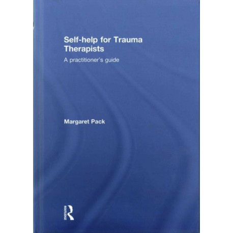 Self-help for Trauma Therapists: A Practitioner's Guide