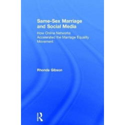 Same-Sex Marriage and Social Media: How Online Networks Accelerated the Marriage Equality Movement