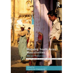 Mapping South Asian Masculinities: Men and Political Crises