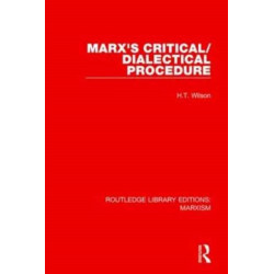 Marx's Critical/Dialectical Procedure (RLE Marxism)