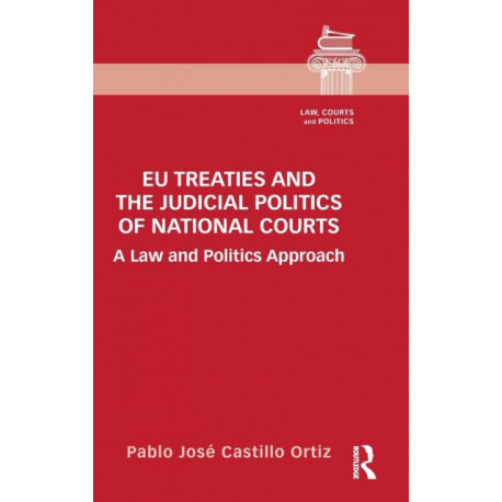 EU Treaties and the Judicial Politics of National Courts: A Law and Politics Approach