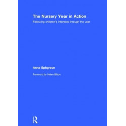 The Nursery Year in Action: Following children’s interests through the year