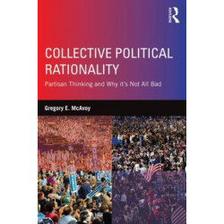 Collective Political Rationality: Partisan Thinking and Why It's Not All Bad