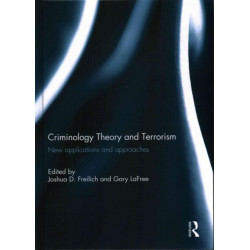 Criminology Theory and Terrorism: New Applications and Approaches